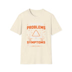 Problems Are The Symptoms T‑Shirt — Funny Diagnostic Graphic Tee