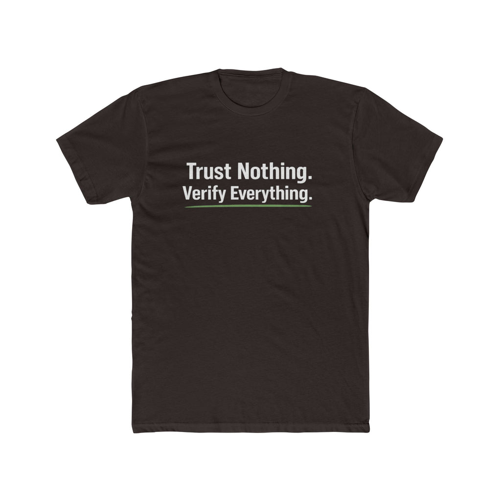 Trust Nothing. Verify Everything. Tee — Skeptical Motto Graphic T‑Shirt