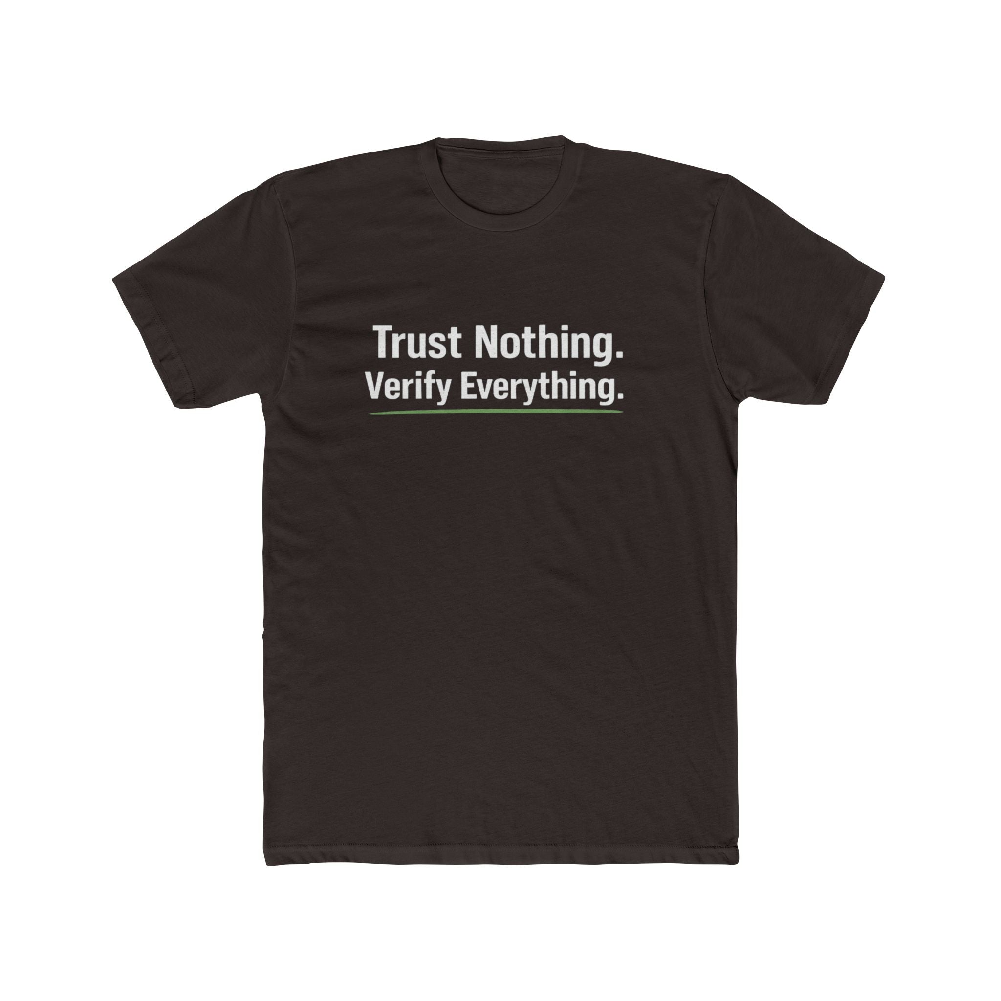 Trust Nothing. Verify Everything. Tee — Skeptical Motto Graphic T‑Shirt