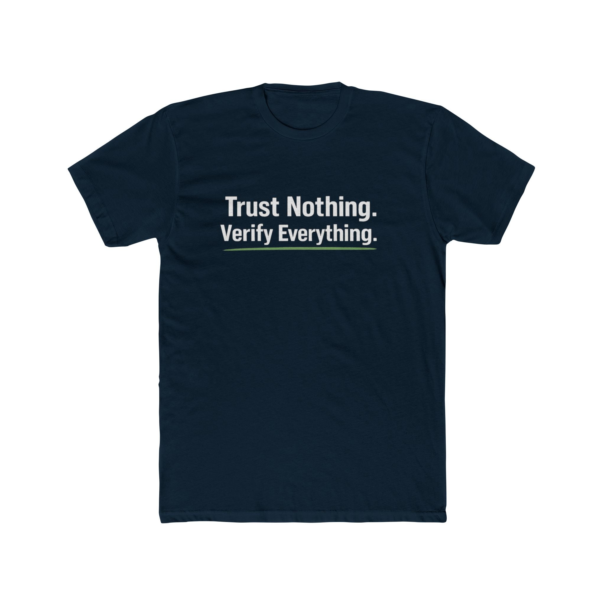 Trust Nothing. Verify Everything. Tee — Skeptical Motto Graphic T‑Shirt