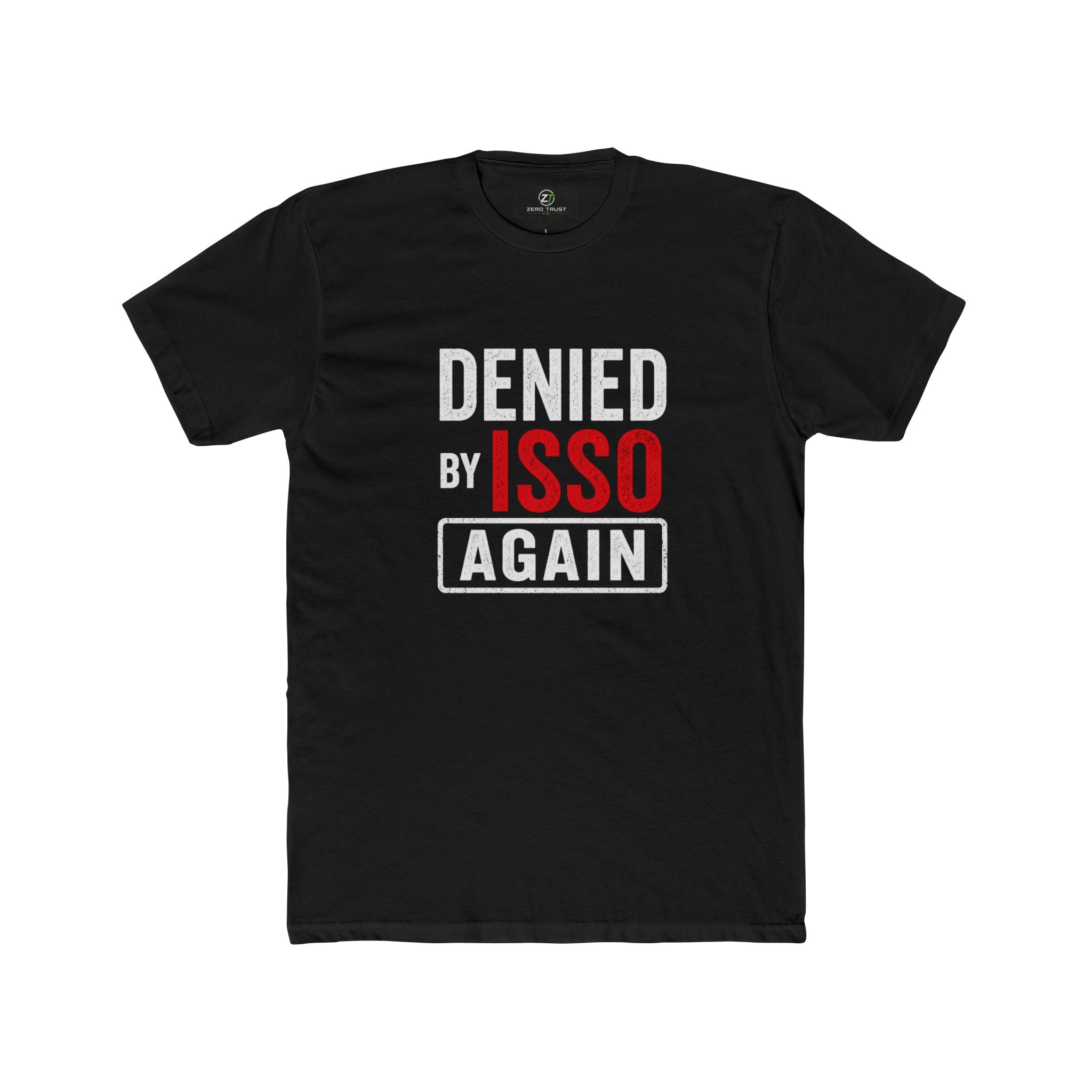 Denied by ISSO Again Tee — Funny IT/Admin Support Shirt