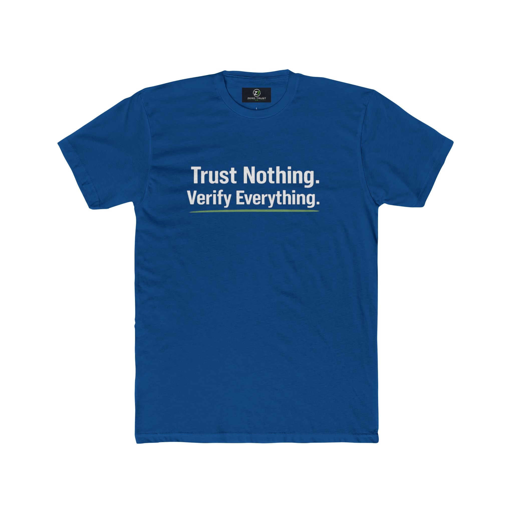 Trust Nothing. Verify Everything. Tee — Skeptical Motto Graphic T‑Shirt