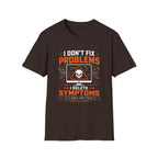 Problems Are The Symptoms T‑Shirt — Funny Diagnostic Graphic Tee