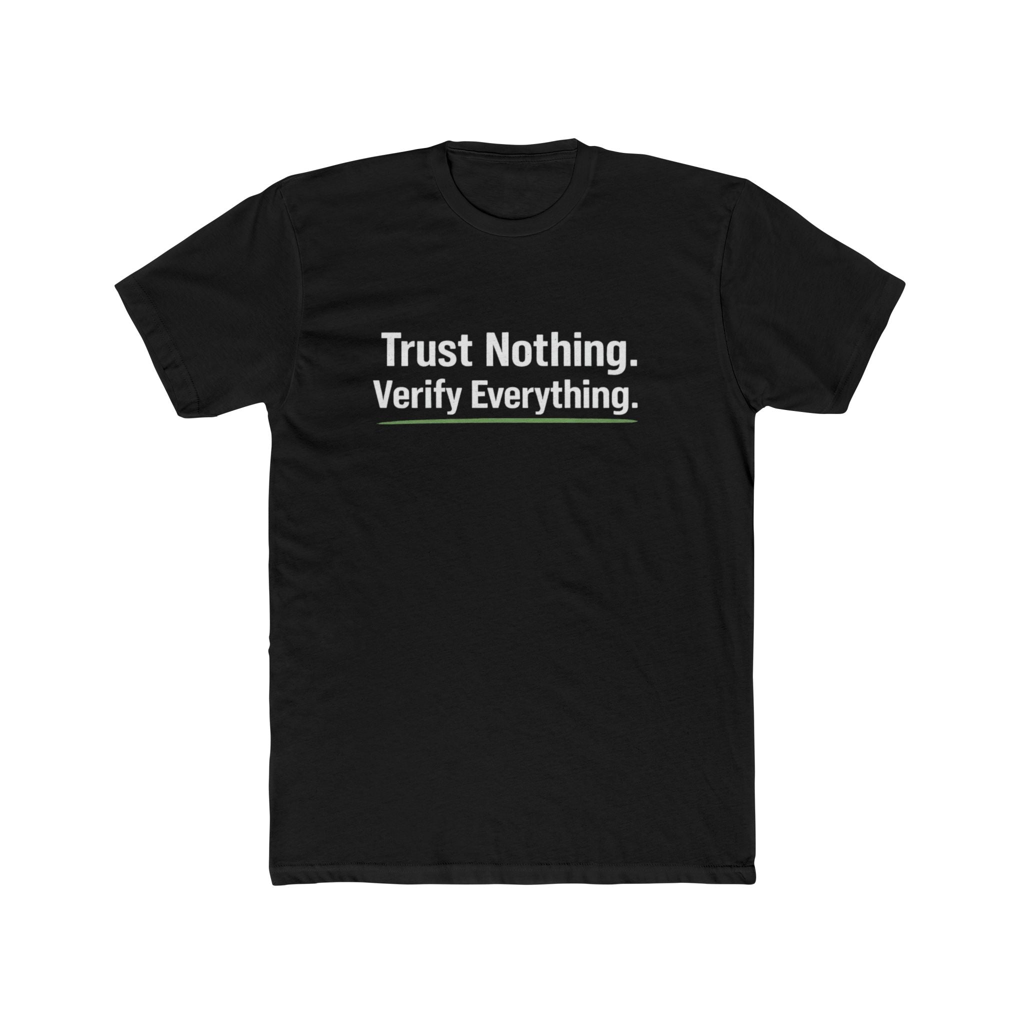 Trust Nothing. Verify Everything. Tee — Skeptical Motto Graphic T‑Shirt