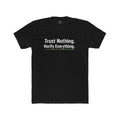 Trust Nothing. Verify Everything. Tee — Skeptical Motto Graphic T‑Shirt