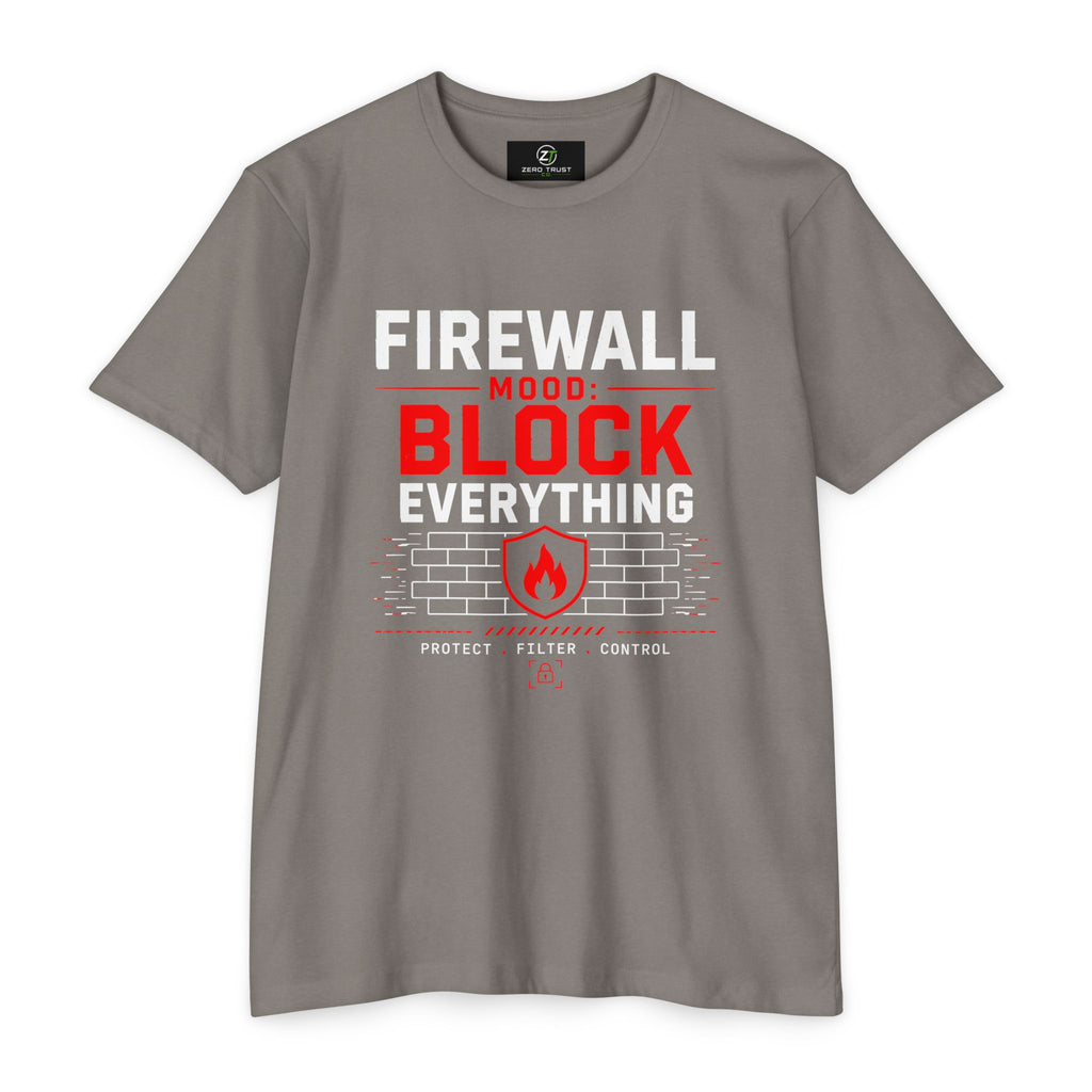Firewall Mood Block Everything T-Shirt — Funny IT / Cybersecurity Tee for Network Engineers