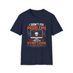 Problems Are The Symptoms T‑Shirt — Funny Diagnostic Graphic Tee