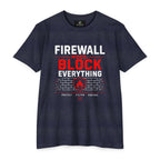 Firewall Mood Block Everything T-Shirt — Funny IT / Cybersecurity Tee for Network Engineers