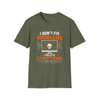 Problems Are The Symptoms T‑Shirt — Funny Diagnostic Graphic Tee