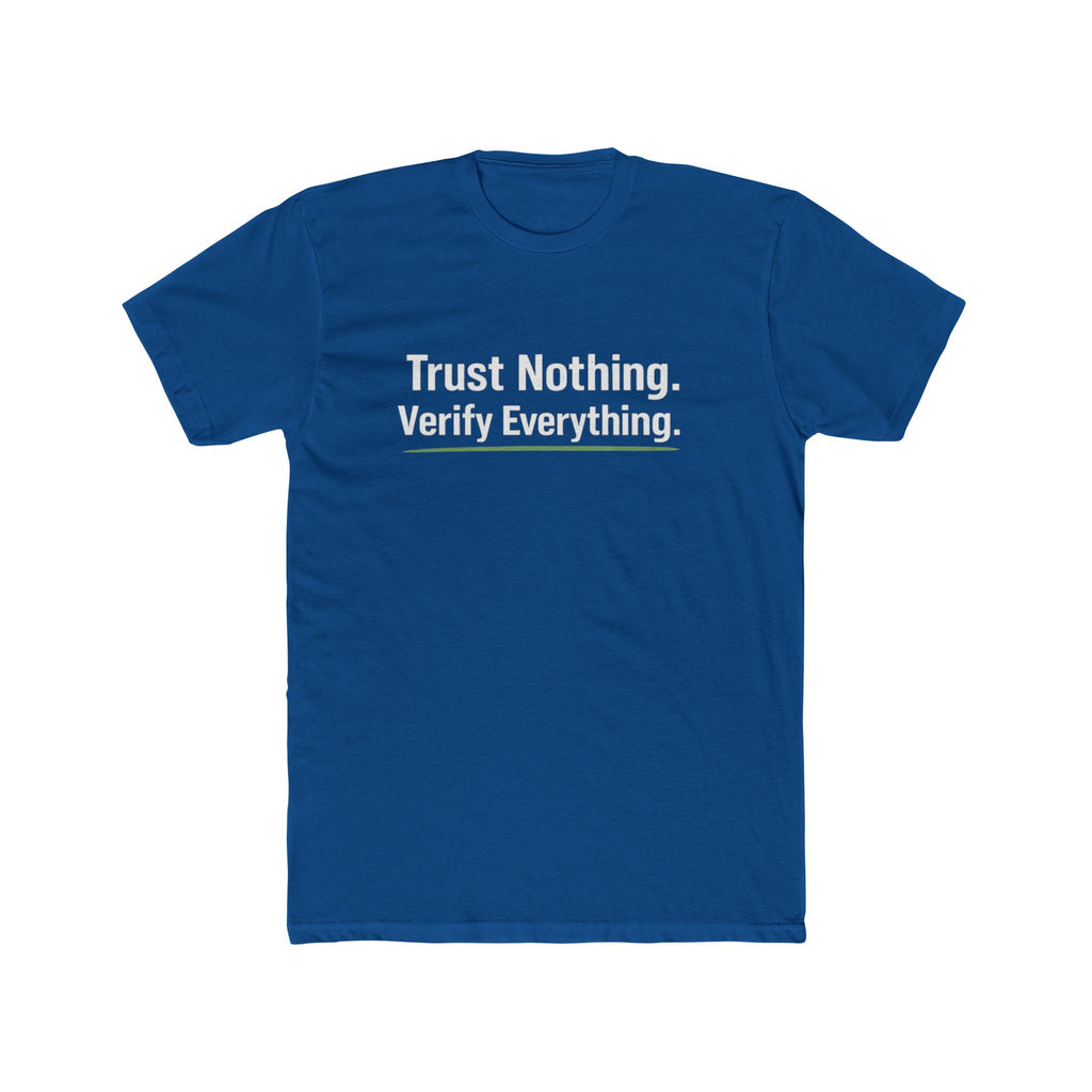 Trust Nothing. Verify Everything. Tee — Skeptical Motto Graphic T‑Shirt