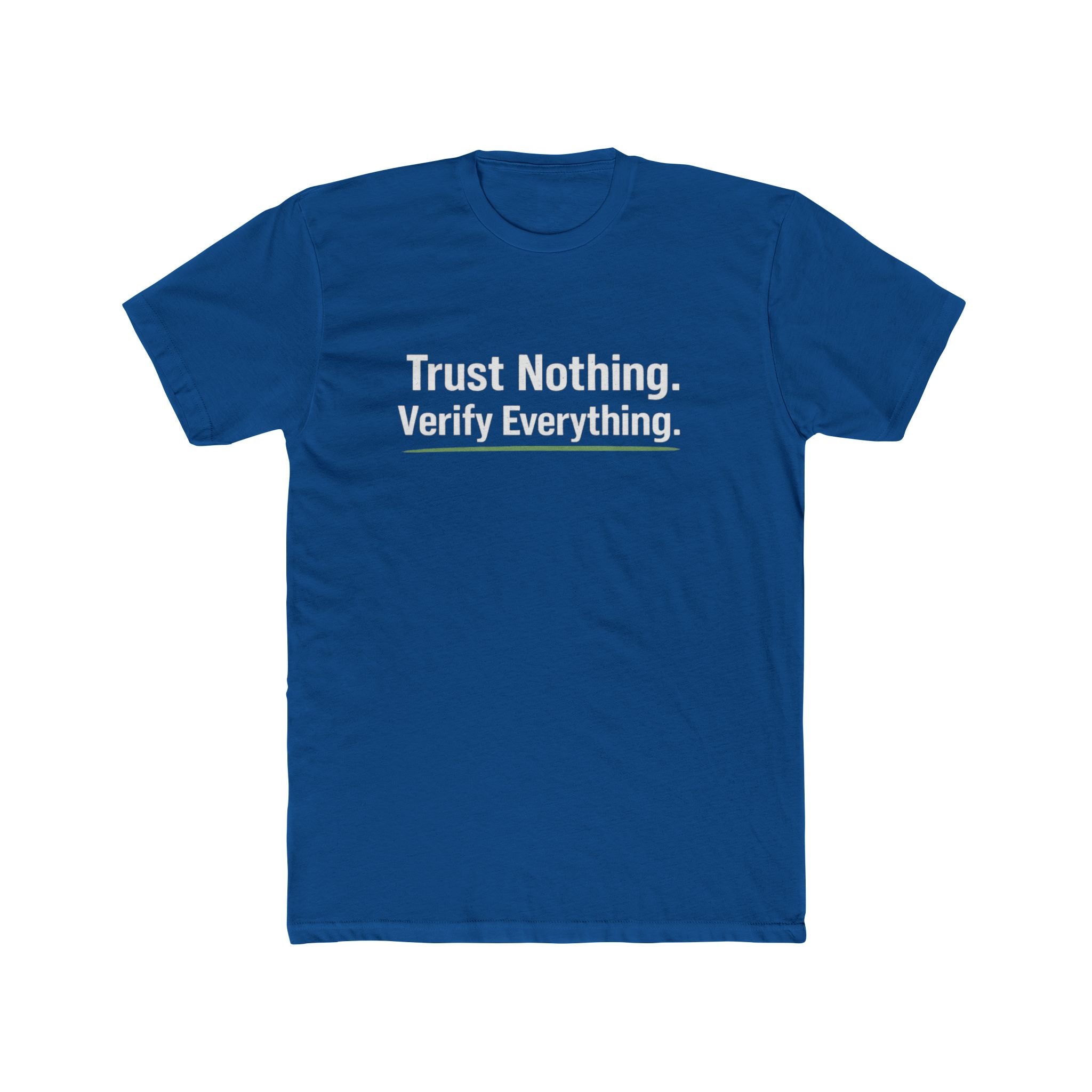 Trust Nothing. Verify Everything. Tee — Skeptical Motto Graphic T‑Shirt
