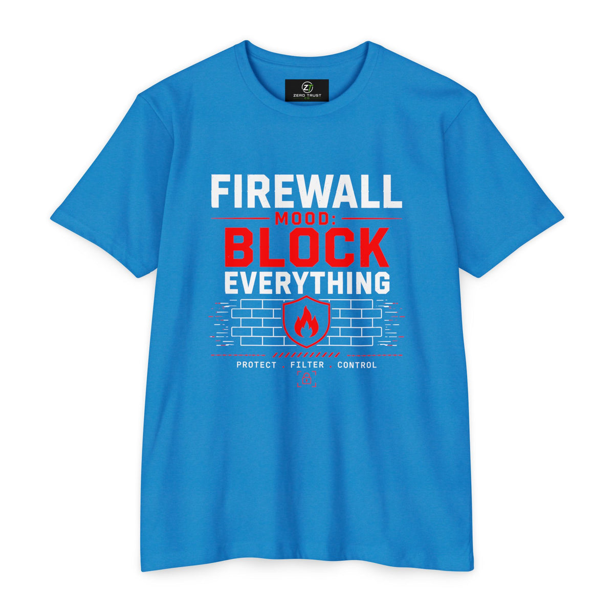 Firewall Mood Block Everything T-Shirt — Funny IT / Cybersecurity Tee for Network Engineers