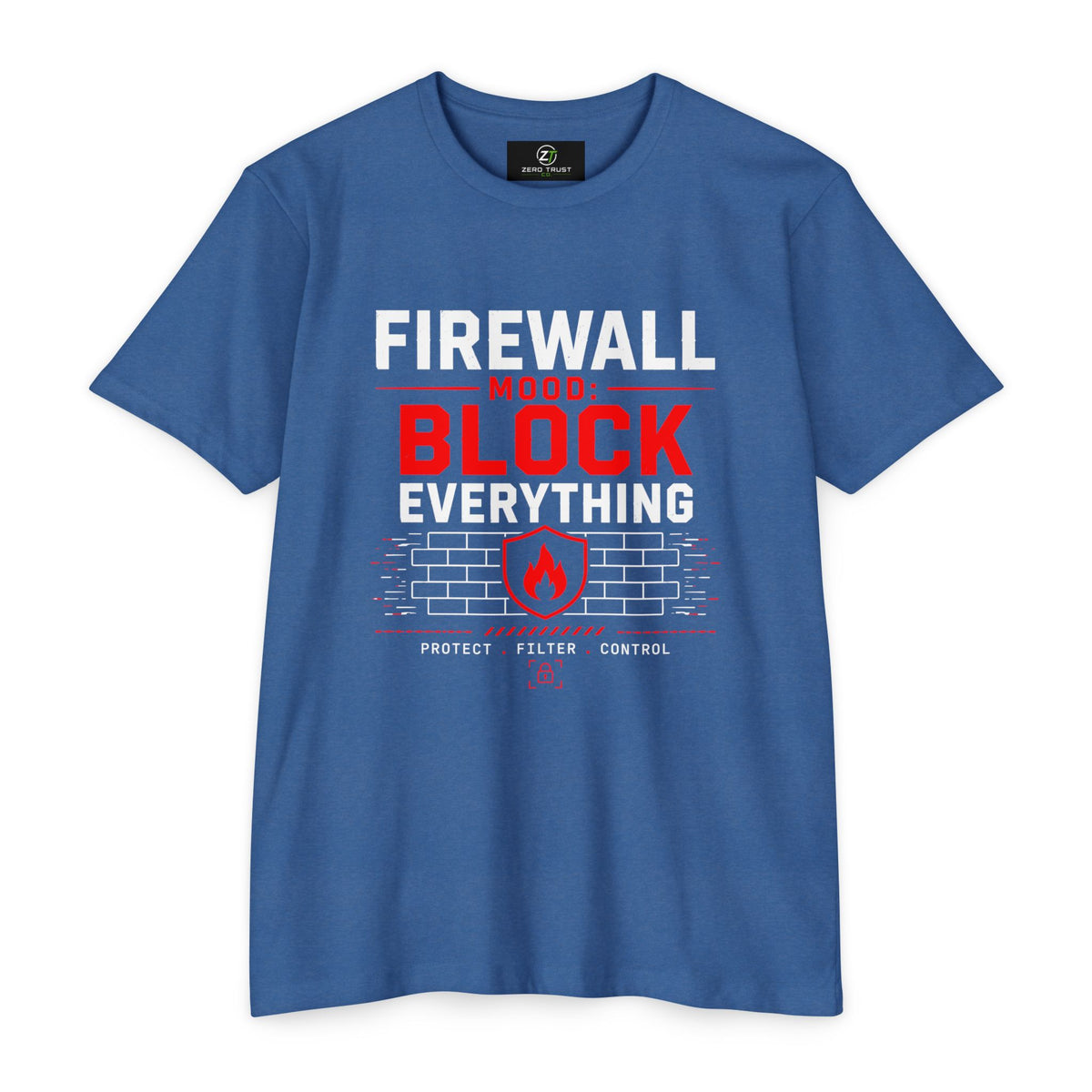 Firewall Mood Block Everything T-Shirt — Funny IT / Cybersecurity Tee for Network Engineers