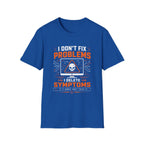 Problems Are The Symptoms T‑Shirt — Funny Diagnostic Graphic Tee