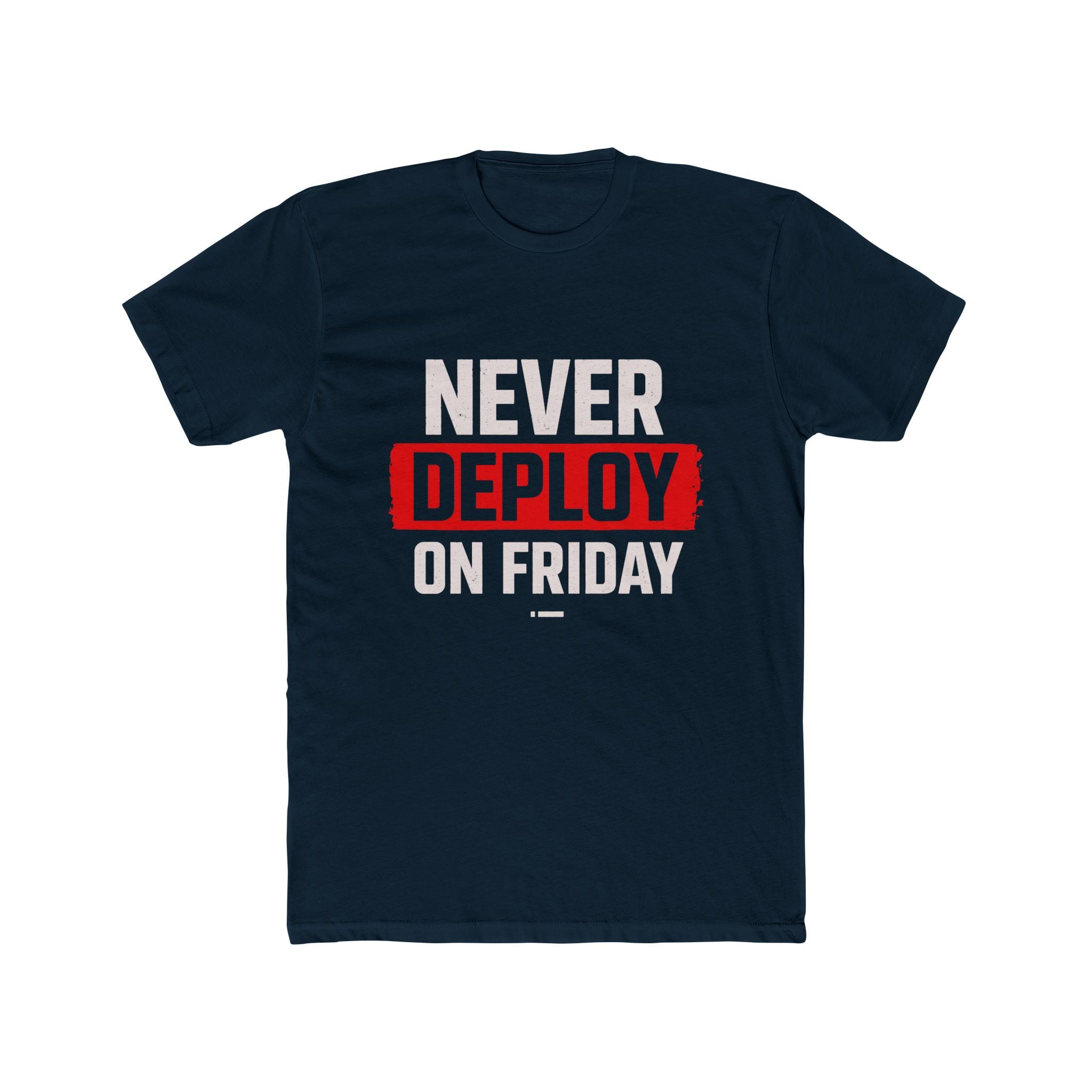 Never Deploy On Friday T-Shirt